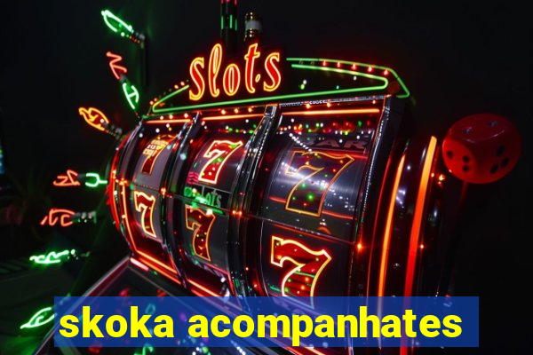 skoka acompanhates